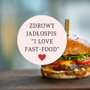 Gotowy Jadłospis I love Fast-Food
